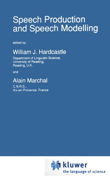 W.J. Hardcastle, Alain Marchal - Speech Production and Speech Modelling, Inbunden