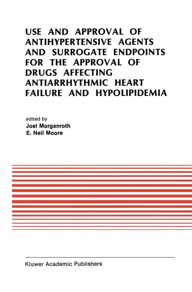 bokomslag Use and Approval of Antihypertensive Agents and Surrogate Endpoints for the Approval of Drugs Affecting Antiarrhythmic Heart Failure and Hypolipidemia