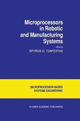 Microprocessors in Robotic and Manufacturing Systems 1