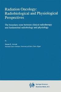 bokomslag Radiation Oncology: Radiobiological and Physiological Perspectives