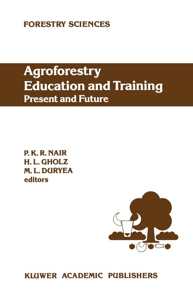 P. K. Ramachandran Nair, H.L. Gholz, Mary L. Duryea - Agroforestry Education and Training: Present and Future, Inbunden