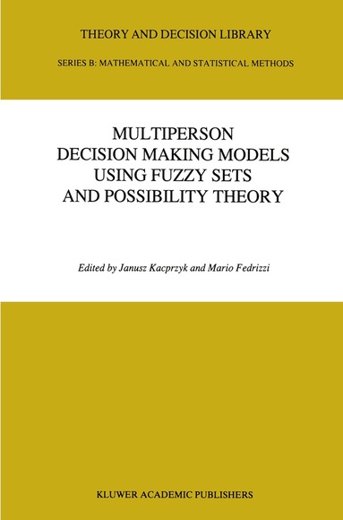 J. Kacprzyk, Mario Fedrizzi - Multiperson Decision Making Models Using Fuzzy Sets and Possibility Theory, Inbunden