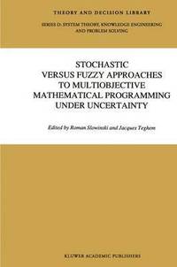 bokomslag Stochastic Versus Fuzzy Approaches to Multiobjective Mathematical Programming under Uncertainty