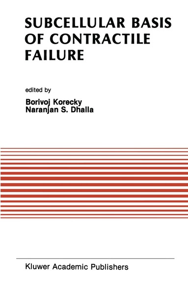 Borivoj Korecky, Naranjan S. Dhalla - Subcellular Basis of Contractile Failure, Inbunden