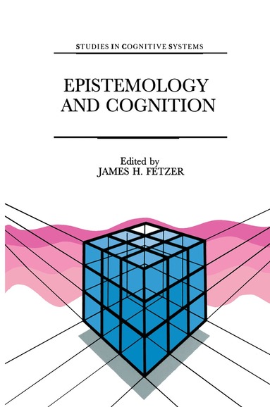 J.H. Fetzer - Epistemology and Cognition, Inbunden