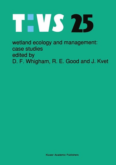 Dennis F. Whigham, R.E. Good, J. Kvet - Wetland Ecology and Management: Case Studies, Inbunden
