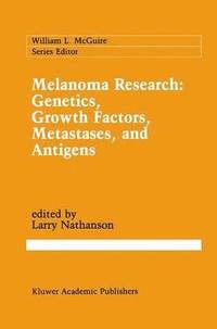 bokomslag Melanoma Research: Genetics, Growth Factors, Metastases, and Antigens