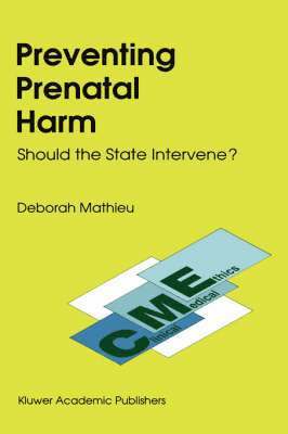 D. Mathieu, E. Haavi Morreim, Deborah Mathieu - Preventing Prenatal Harm, Inbunden