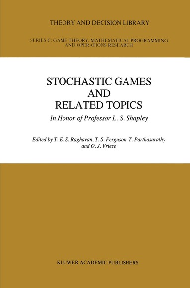 T.E.S. Raghaven, Thomas S. Ferguson, T. Parthasarathy, O.J. Vrieze - Stochastic Games And Related Topics, Inbunden