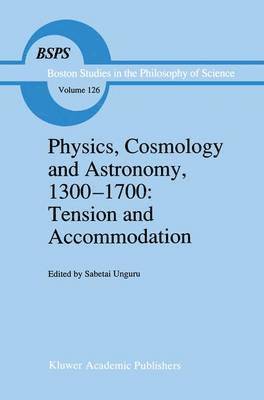 Physics, Cosmology and Astronomy, 13001700: Tension and Accommodation 1