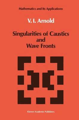 Singularities of Caustics and Wave Fronts 1