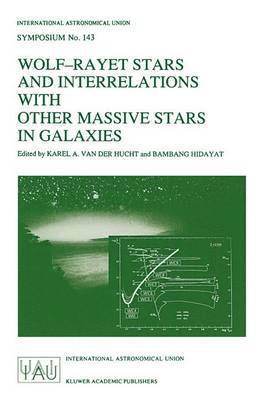 Karel A. van der Hucht, B. Hidayat, Karel A. Van Der Hucht, Karel A. Van Der Hucht - Wolf-Rayet Stars and Interrelations with other Massive Stars in Galaxies, Inbunden