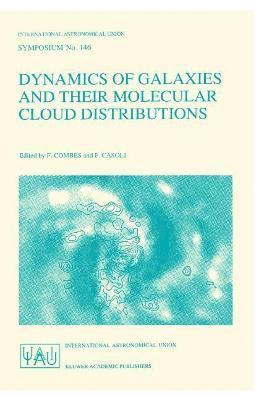 F. Combes, F. Casoli - Dynamics of Galaxies and Their Molecular Cloud Distributions, Häftad