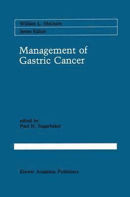 Paul H. Sugarbaker, Paul H Sugarbaker - Management of Gastric Cancer, Inbunden
