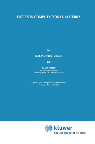 G.M. Piacentini Cattaneo, Elisabetta Strickland - Topics in Computational Algebra, Inbunden