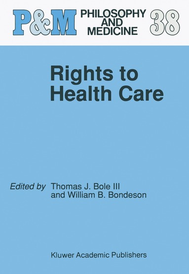 Thomas J. Bole III, W.B. Bondeson - Rights to Health Care, Inbunden