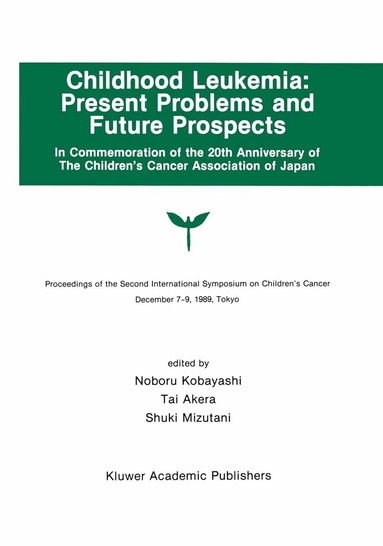Noburo Kobayashi, Tai Akera, Shuki Mizutani - Childhood Leukemia: Present Problems and Future Prospects, Inbunden