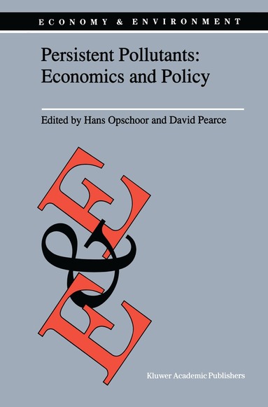 J.B. Opschoor, D.W. Pearce - Persistent Pollutants: Economics and Policy, Inbunden