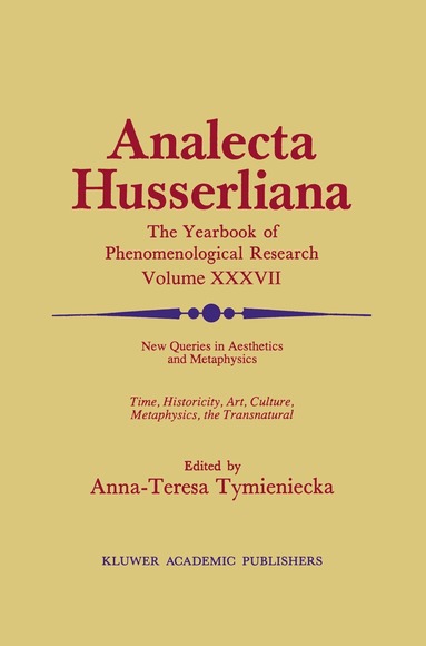 Anna-Teresa Tymieniecka - New Queries in Aesthetics and Metaphysics, Inbunden