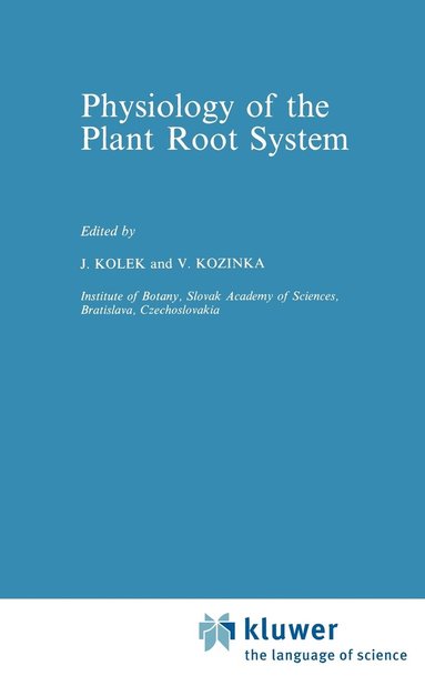 J. Kolek, V. Kozinka - Physiology of the Plant Root System, Inbunden