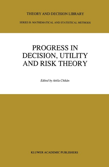 Attila Chikán, József Kindler, István Kiss, Doris Ostrusska - Progress In Decision, Utility And Risk Theory, Inbunden