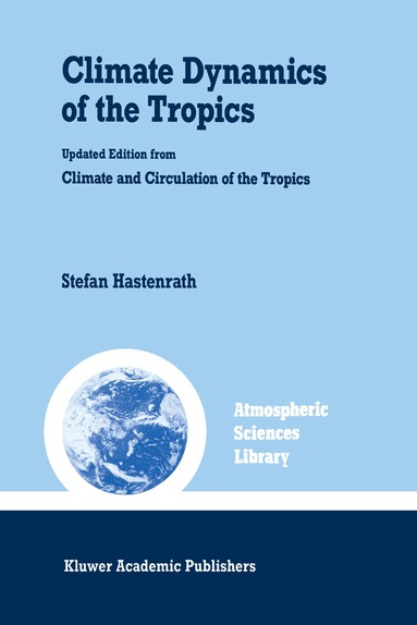 S. Hastenrath - Climate Dynamics of the Tropics, Inbunden