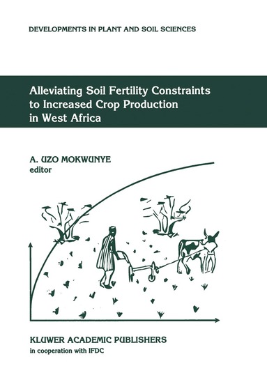 A. Uzo Mokwunye - Alleviating Soil Fertility Constraints to Increased Crop Production in West Africa, Inbunden