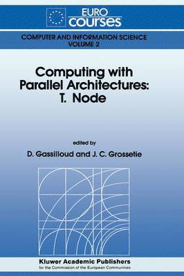 D. Gassilloud, J.C. Grossetie, J. C. Grossetie - Computing with Parallel Architecture: T.Node, Inbunden