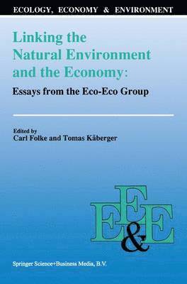 Linking the Natural Environment and the Economy: Essays from the Eco-Eco Group 1