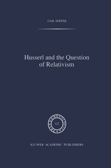 G. Soffer - Husserl and the Question of Relativism, Inbunden