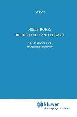 Jan Faye - Niels Bohr: His Heritage and Legacy, Inbunden