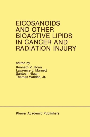 Kenneth V. Honn, Lawrence J. Marnett, Santosh Nigam, Thomas Walden Jr. - Eicosanoids and Other Bioactive Lipids in Cancer and Radiation Injury, Inbunden