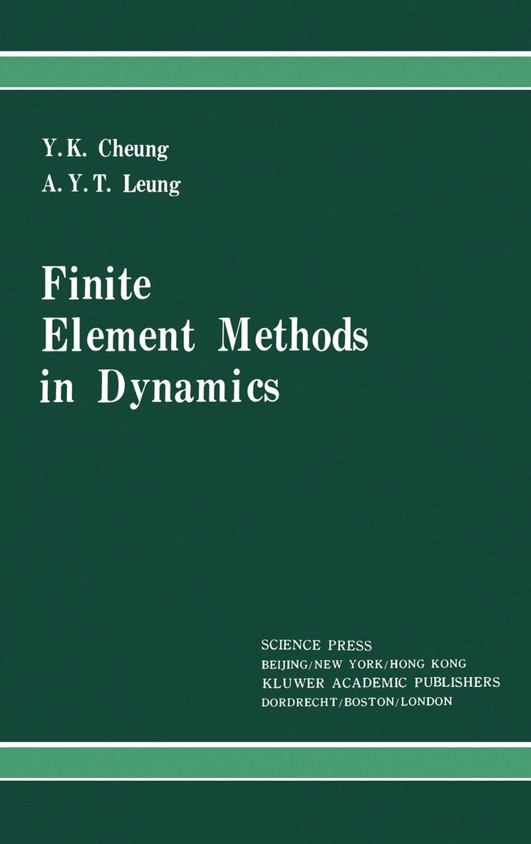 Y.K. Cheung, A.Y.T. Leung, Y. K. Cheung, A. Y. T. Leung - Finite Element Methods in Dynamics, Inbunden