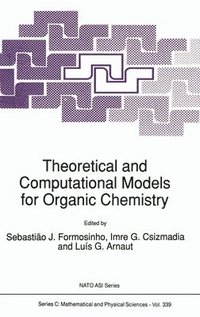 bokomslag Theoretical and Computational Models for Organic Chemistry