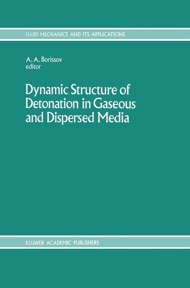 A.A. Borissov - Dynamic Structure of Detonation in Gaseous and Dispersed Media, Inbunden
