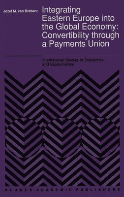 Jozef M. van Brabant, Jozef M. Van Brabant, J. M. Van Brabant, J.M. Van Brabant, Jozef M van Brabant, J M van Brabant - Integrating Eastern Europe into the Global Economy, Inbunden