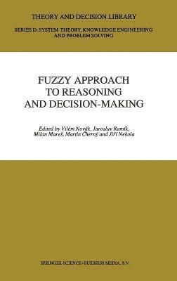 Vil'em Novak, Jaroslav Ramik, Milan Mares, Martin Cerny, Jiri Nekola - Fuzzy Approach to Reasoning and Decision-making, Inbunden