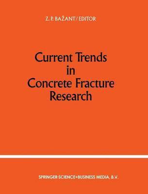 Current Trends in Concrete Fracture Research 1