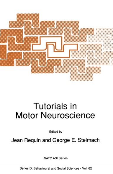 Jean Requin, George E. Stelmach - Tutorials in Motor Neuroscience, Inbunden