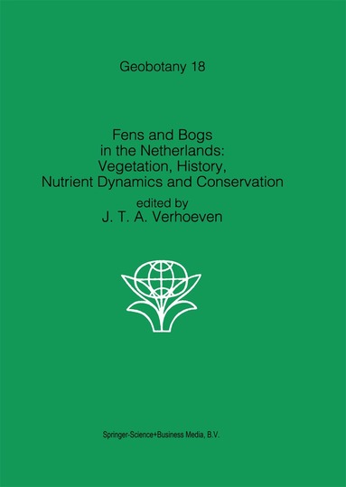Jos T.A. Verhoeven - Fens and Bogs in the Netherlands: Vegetation, History, Nutrient Dynamics and Conservation, Inbunden