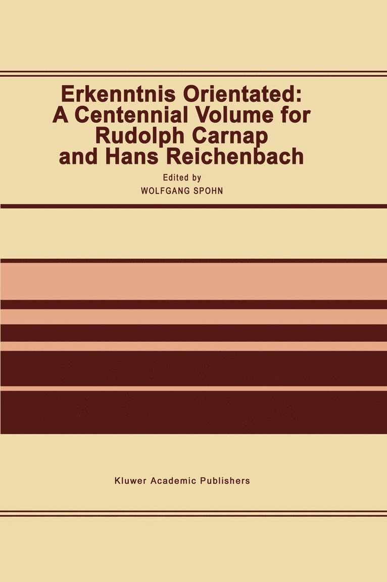 W. Spohn - Erkenntnis Orientated: A Centennial Volume for Rudolf Carnap and Hans Reichenbach, Inbunden