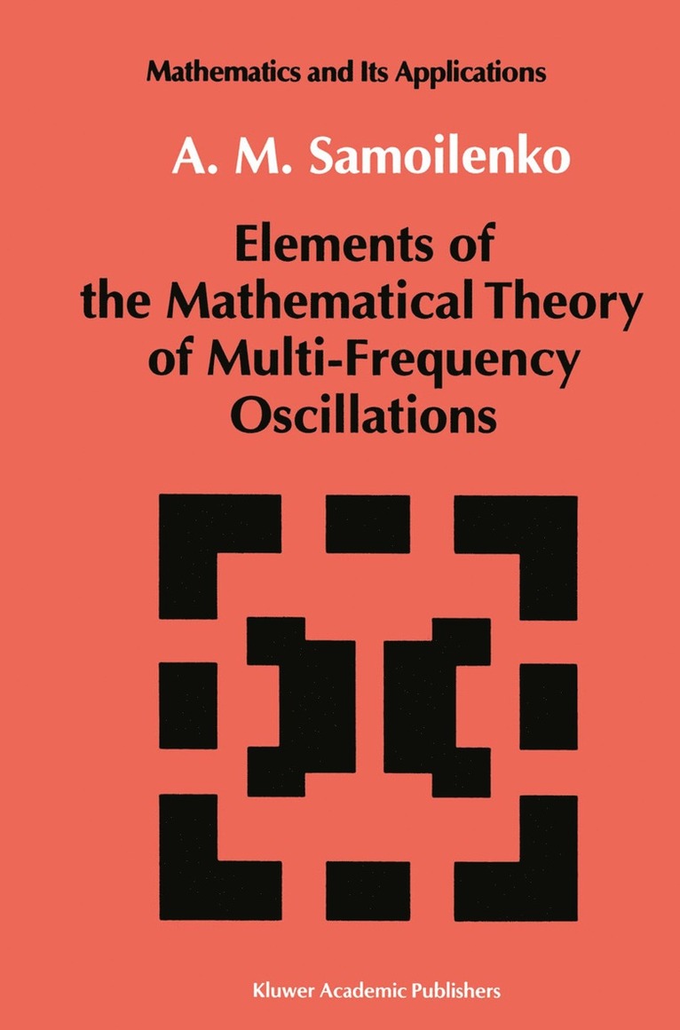 Anatolii M. Samoilenko, A. M. Samoilenko - Elements of the Mathematical Theory of Multi-Frequency Oscillations, Inbunden