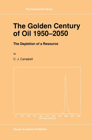 C.J. Campbell - Golden Century of Oil 1950–2050, Inbunden