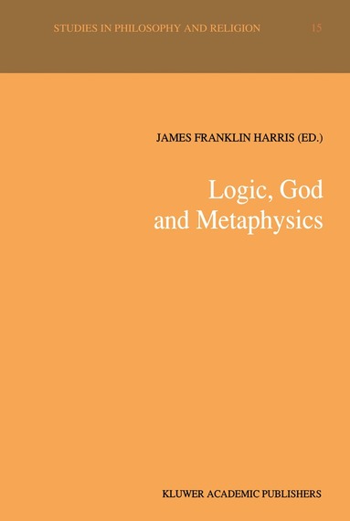 James Franklin Harris - Logic, God and Metaphysics, Inbunden