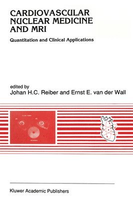Reiber, Johan Reiber, Johan H. C. Reiber, E. E. van der Wall, Ernst van der Wall - Cardiovascular Nuclear Medicine and MRI, Inbunden
