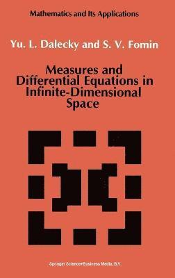 Y.L. Dalecky, S. V. Fomin, Iu L. Daletskii, Yu L. Dalecky, Yu.L. Dalecky, S.V. Fomin, Iu L Daletskii, Yu L Dalecky, S V Fomin, M. Hazewinkel - Measures and Differential Equations in Infinite-dimensional Space, Inbunden