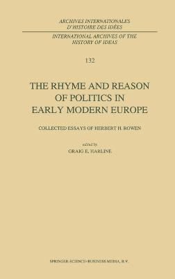 Herbert Harvey Rowen, Craig Harline, Craig E. Harline - Rhyme and Reason of Politics in Early Modern Europe, Inbunden