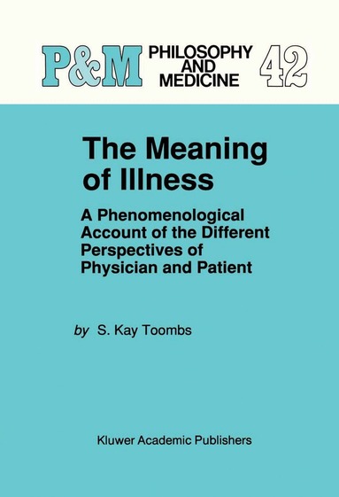 S. Kay Toombs - Meaning of Illness, Inbunden