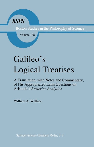 W. A. Wallace - Galileo's Logical Treatises, Inbunden