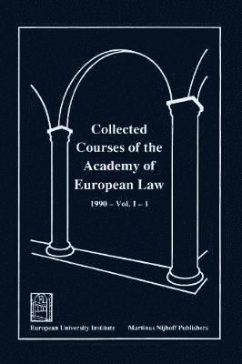 Collected Courses of the Academy of European Law - Recueil des Cours de l'Academie de Droit Europeen:Vol. I, Bk. 1:1990 Community Law 1